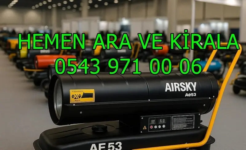 Ankara Isıtıcı Kiralama Mazotlu Elektrikli Isımak Isıtıcı Kiralama
