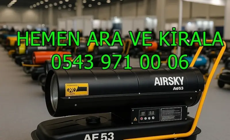 KİRALIK DİZEL ISITICI KİRALAMA ANTALYA KEPEZ