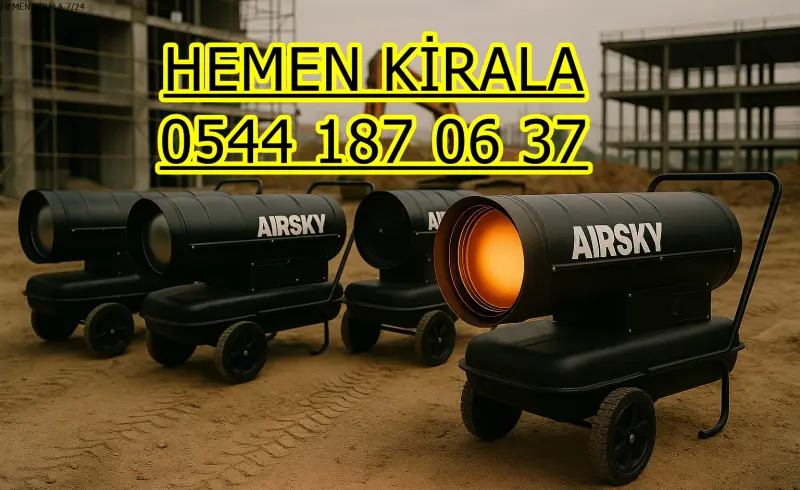 KİRALIK DİZEL ISITICI KİRALAMA ÇANAKKALE BİGA