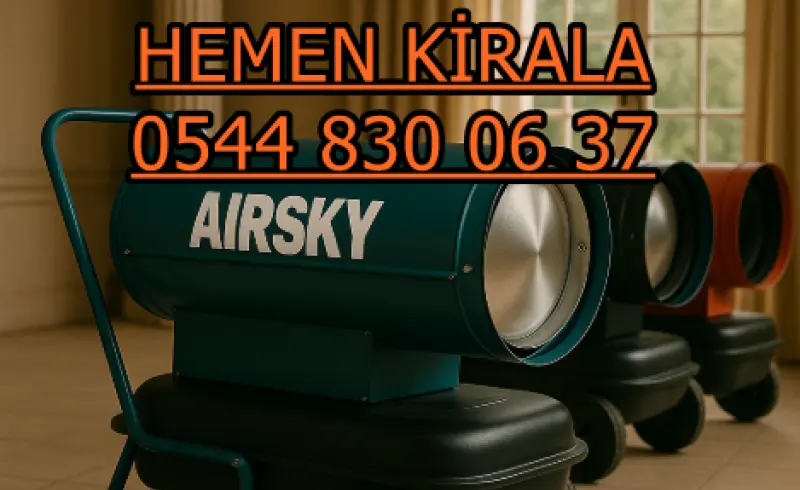 KİRALIK DİZEL ISITICI KİRALAMA SİNOP MERKEZ