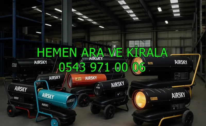 KİRALIK SANAYİ TİPİ ISITICI KİRALAMA AKSARAY MERKEZ